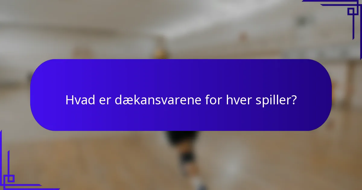 Hvad er dækansvarene for hver spiller?