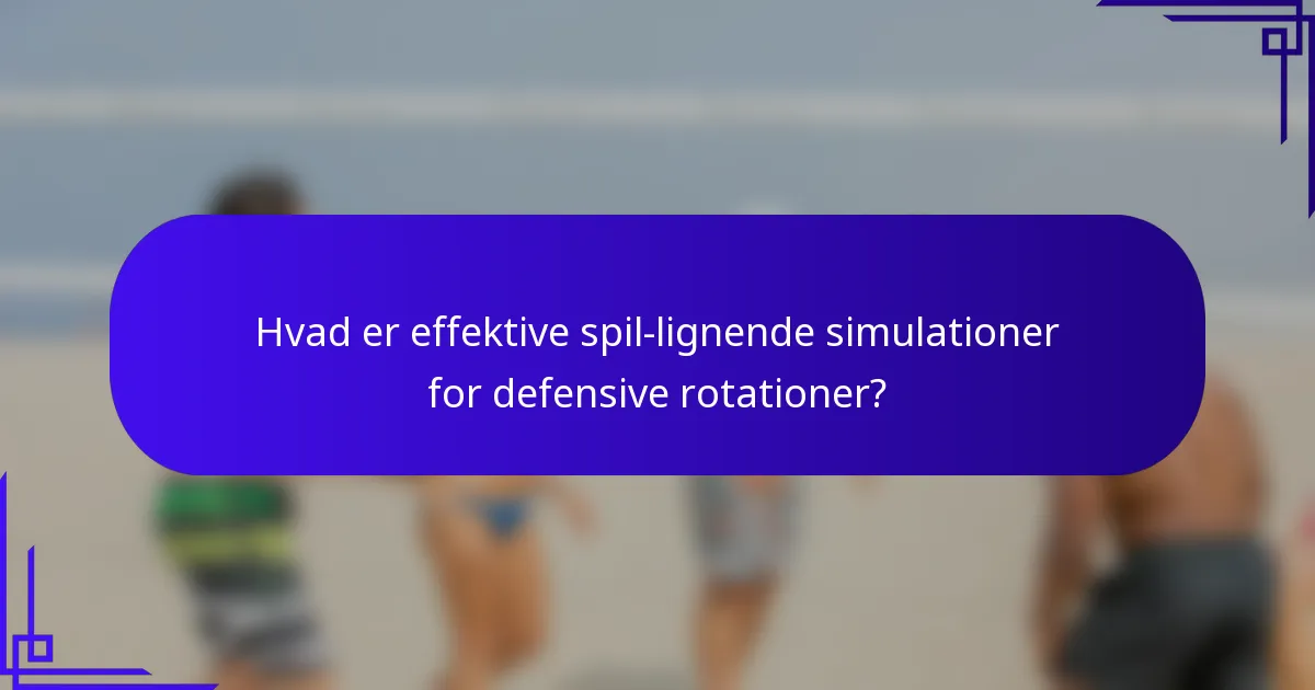 Hvad er effektive spil-lignende simulationer for defensive rotationer?
