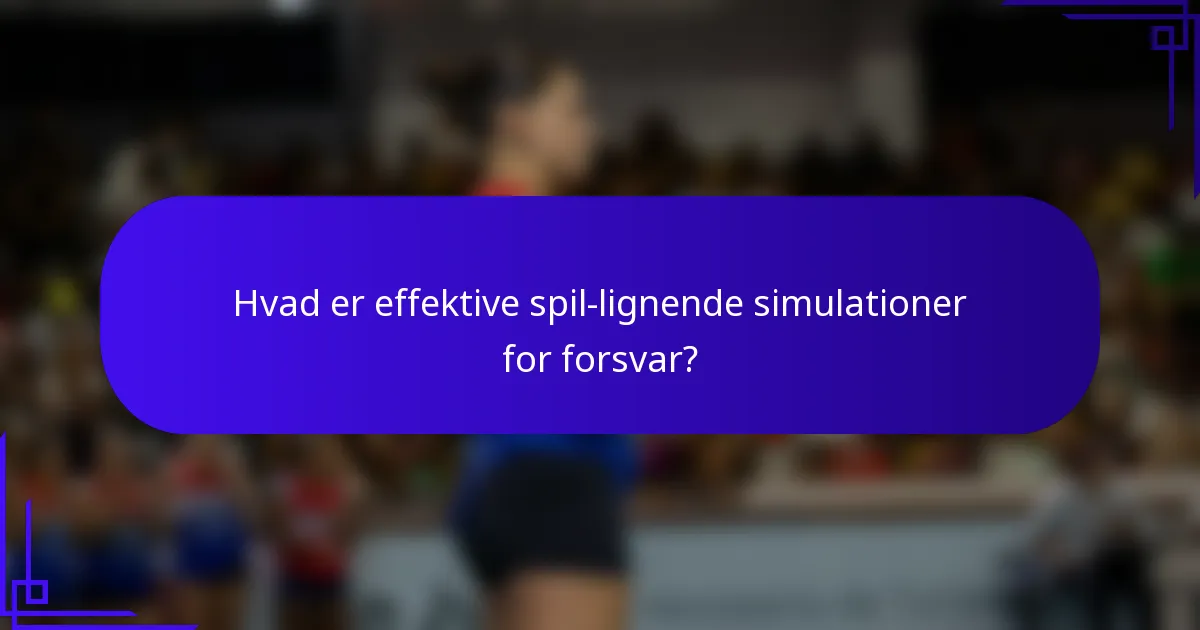 Hvad er effektive spil-lignende simulationer for forsvar?