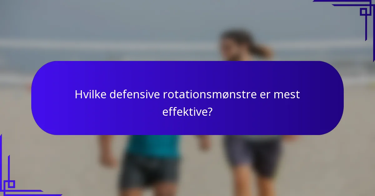 Hvilke defensive rotationsmønstre er mest effektive?