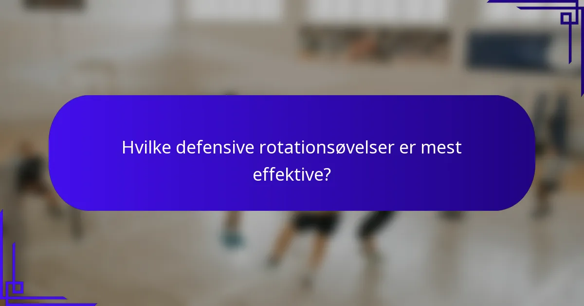 Hvilke defensive rotationsøvelser er mest effektive?