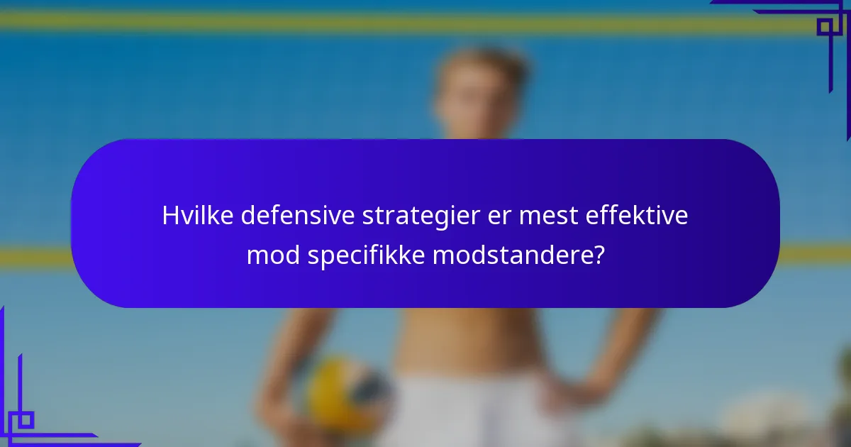 Hvilke defensive strategier er mest effektive mod specifikke modstandere?