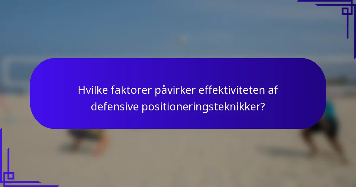 Hvilke faktorer påvirker effektiviteten af defensive positioneringsteknikker?