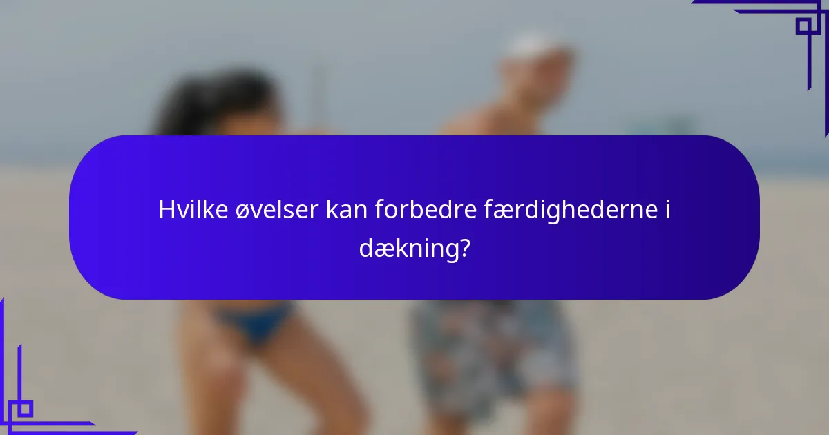 Hvilke øvelser kan forbedre færdighederne i dækning?