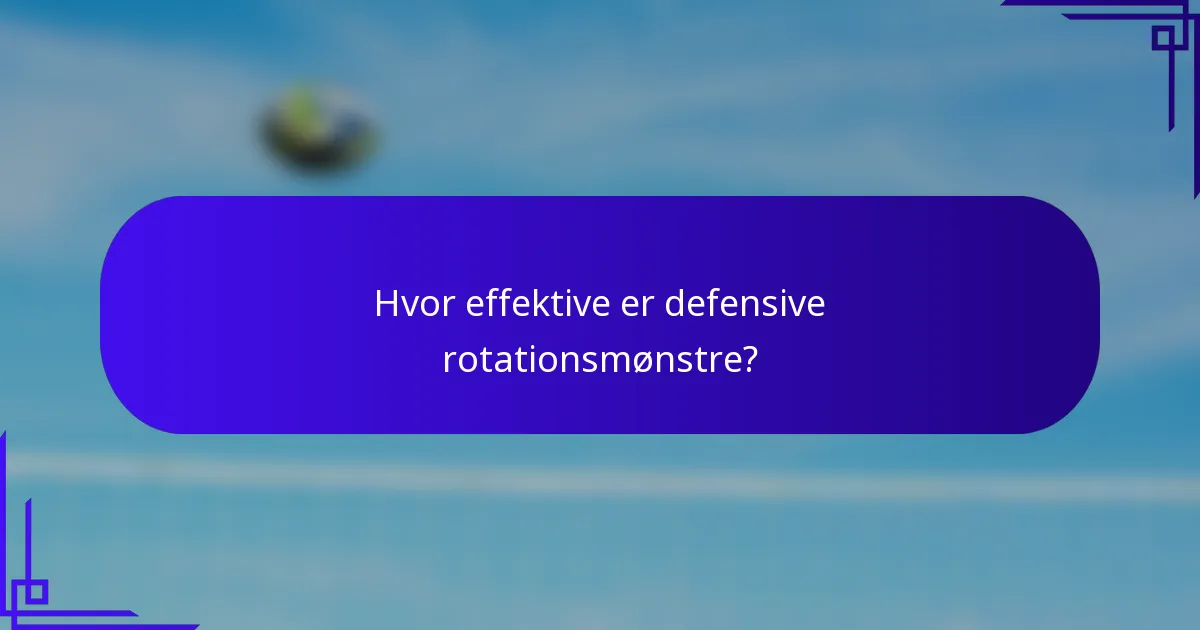 Hvor effektive er defensive rotationsmønstre?