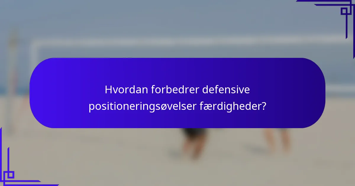 Hvordan forbedrer defensive positioneringsøvelser færdigheder?