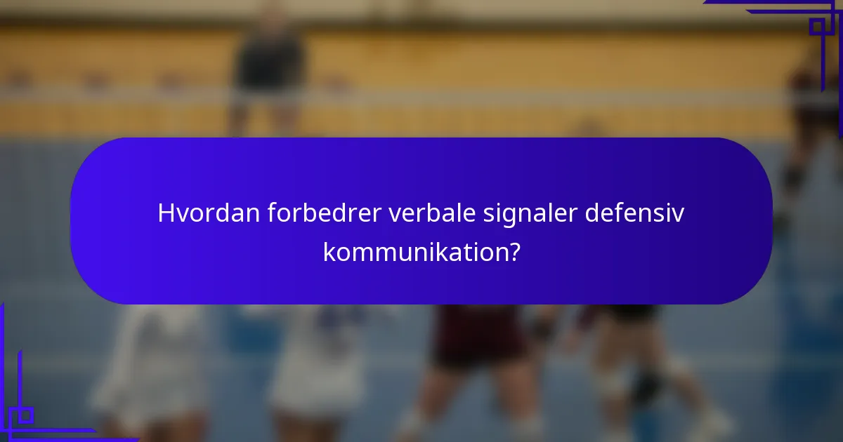 Hvordan forbedrer verbale signaler defensiv kommunikation?